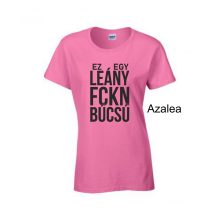 Póló - Ez Egy FCKN Leánybúcsú