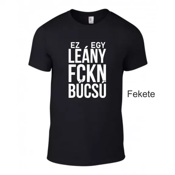 Póló - Ez Egy FCKN Leánybúcsú