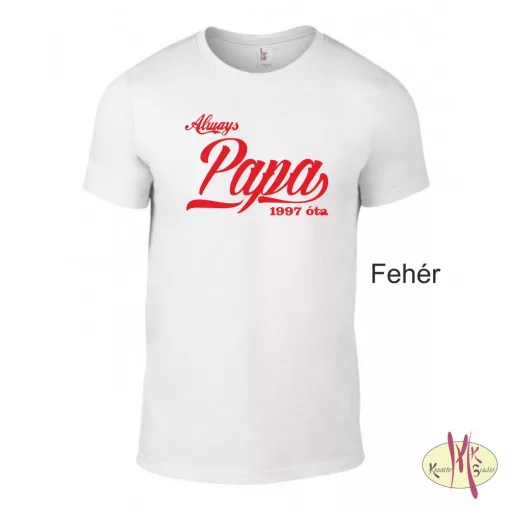 Kereknyakú Póló - Always Papa ....óta