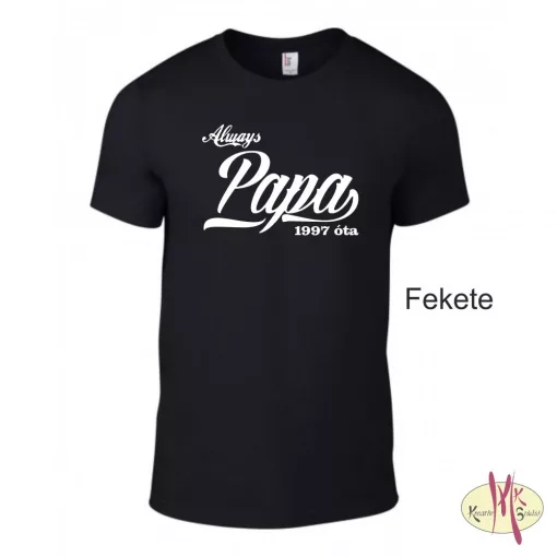 Kereknyakú Póló - Always Papa ....óta