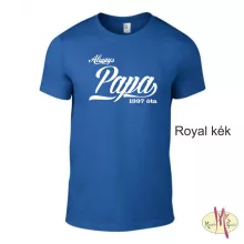 Kereknyakú Póló - Always Papa ....óta