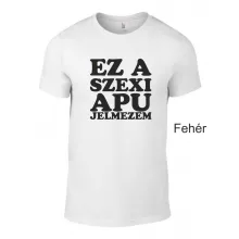 Kereknyakú Póló - Ez a szexi apu jelmezem
