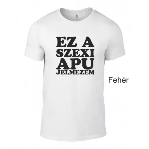 Kereknyakú Póló - Ez a szexi apu jelmezem