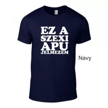 Kereknyakú Póló - Ez a szexi apu jelmezem