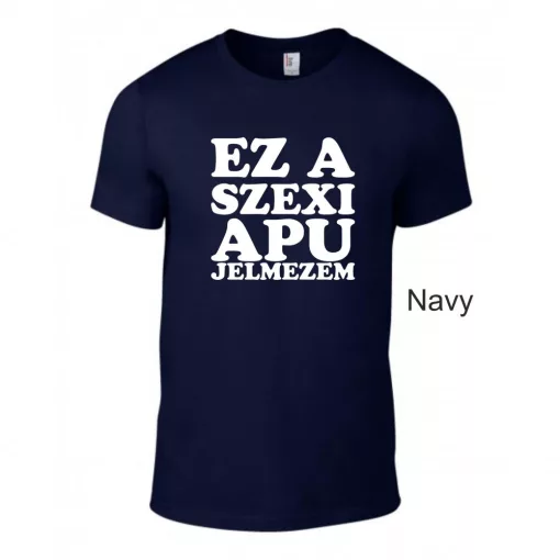 Kereknyakú Póló - Ez a szexi apu jelmezem