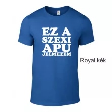 Kereknyakú Póló - Ez a szexi apu jelmezem