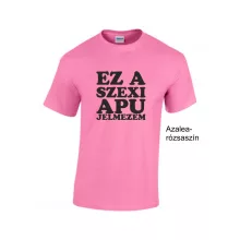 Kereknyakú Póló - Ez a szexi apu jelmezem