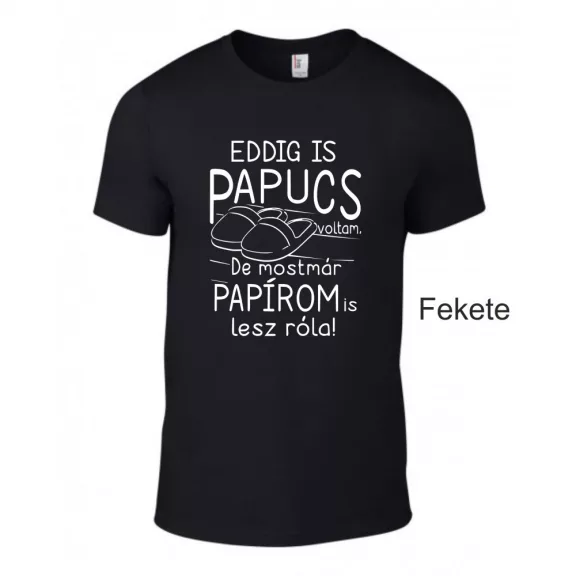 Eddig is papucs voltam...legénybúcsú', vicces legénybúcsú póló a vőlegénynek