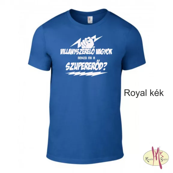 Kereknyakú Póló - Villanyszerelő vagyok neked mi a szupererőd?