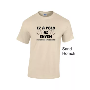 Póló - Ez a Póló az enyém, minden más a feleségemé