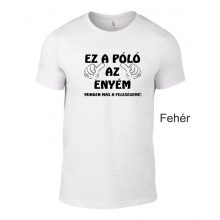 Póló - Ez a Póló az enyém, minden más a feleségemé