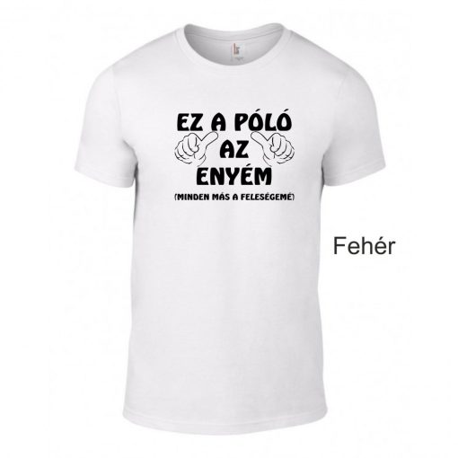 Póló - Ez a Póló az enyém, minden más a feleségemé
