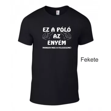Póló - Ez a Póló az enyém, minden más a feleségemé