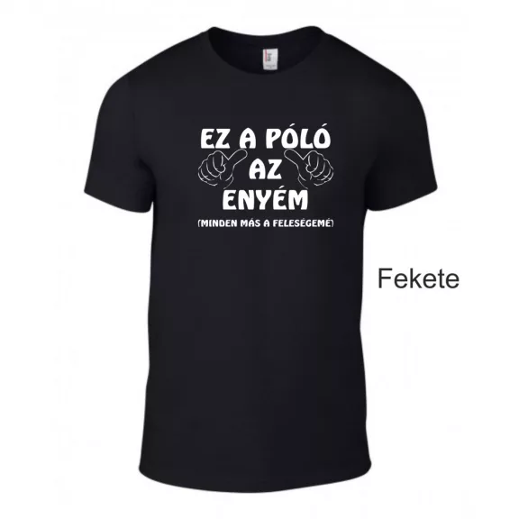 Póló - Ez a Póló az enyém, minden más a feleségemé