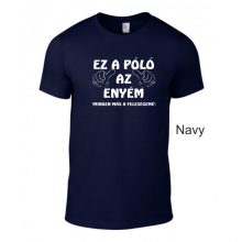 Póló - Ez a Póló az enyém, minden más a feleségemé