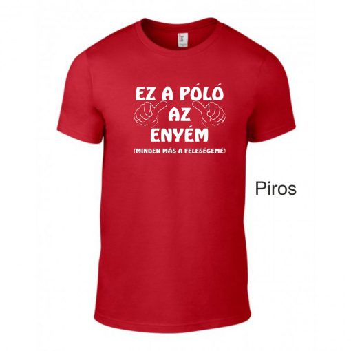 Póló - Ez a Póló az enyém, minden más a feleségemé