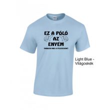 Póló - Ez a Póló az enyém, minden más a feleségemé