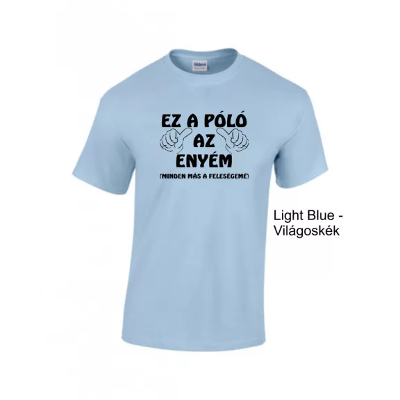 Póló - Ez a Póló az enyém, minden más a feleségemé