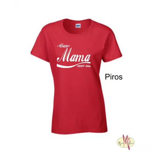 Kereknyakú Póló - Always Mama ....óta