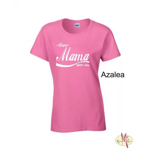 Kereknyakú Póló - Always Mama ....óta