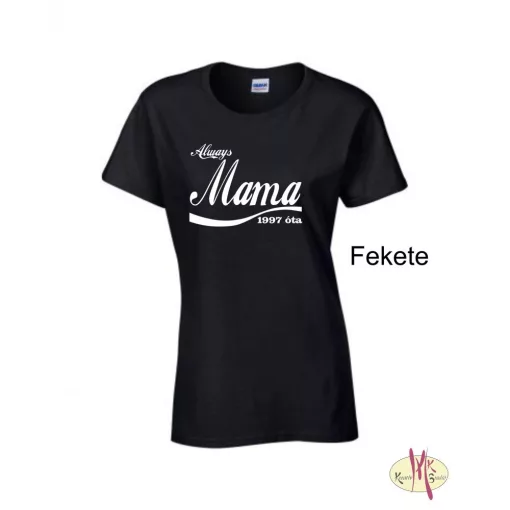 Kereknyakú Póló - Always Mama ....óta