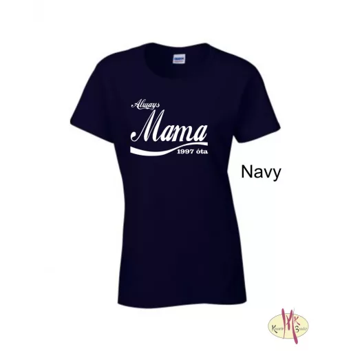 Kereknyakú Póló - Always Mama ....óta