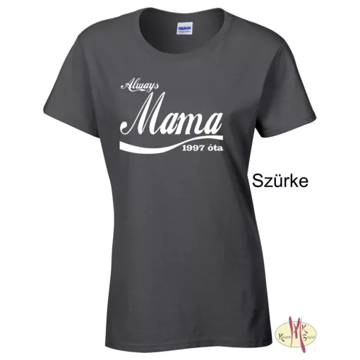 Kereknyakú Póló - Always Mama ....óta