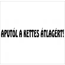  Aputól a kettesátlagért autós matrica több méretben