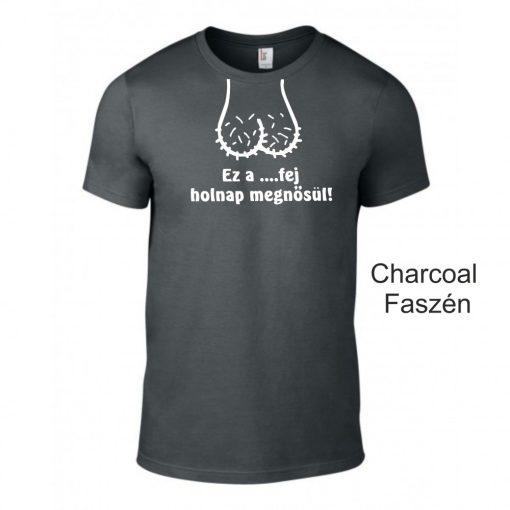 Póló legénybúcsúra - Ez a ...fej holnap megnősül! 