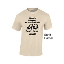 Póló - Ma még vőlegény, de holnap már papucs vagyok!