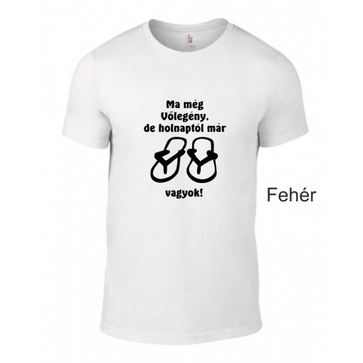 Póló - Ma még vőlegény, de holnap már papucs vagyok!