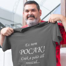Kereknyakú Póló - Ez Nem pocak! Csak a póló áll rosszul...