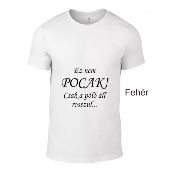 Kereknyakú Póló - Ez Nem pocak! Csak a póló áll rosszul...