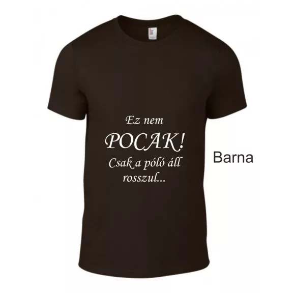 Kereknyakú Póló - Ez Nem pocak! Csak a póló áll rosszul...