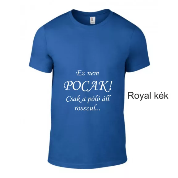 Kereknyakú Póló - Ez Nem pocak! Csak a póló áll rosszul...