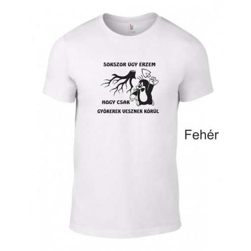 Póló - Sokszor úgy érzem, hogy csak gyökerek vesznek körül