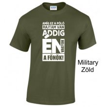 Póló- Amíg ez a póló rajtam van én vagyok a főnök!