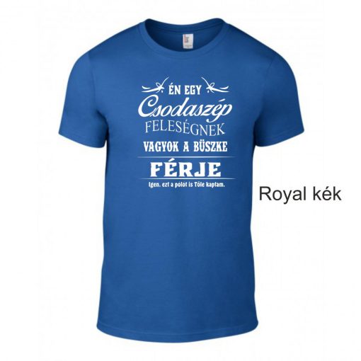 Póló - Én egy Csodaszép Feleségnek vagyok a büszke férje