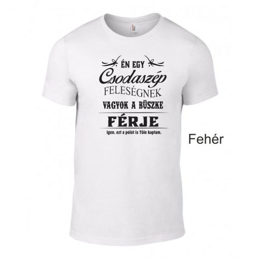 Póló - Én egy Csodaszép Feleségnek vagyok a büszke férje