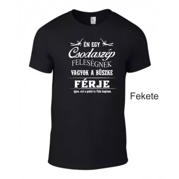   Póló - Én egy Csodaszép Feleségnek vagyok a büszke férje