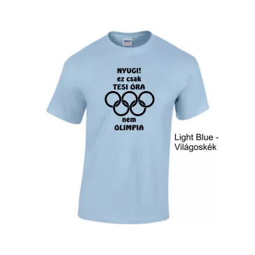 Póló - Nyugi! Ez csak tesi óra nem olimpia