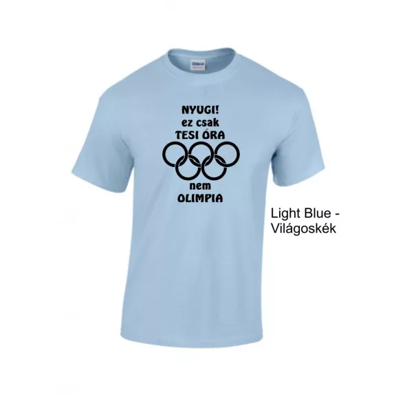 Póló - Nyugi! Ez csak tesi óra nem olimpia