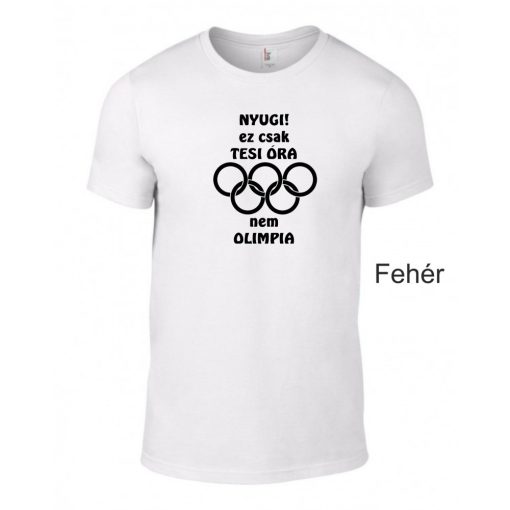 Póló - Nyugi! Ez csak tesi óra nem olimpia