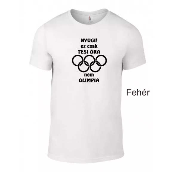 Póló - Nyugi! Ez csak tesi óra nem olimpia