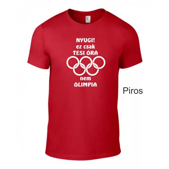 Póló - Nyugi! Ez csak tesi óra nem olimpia