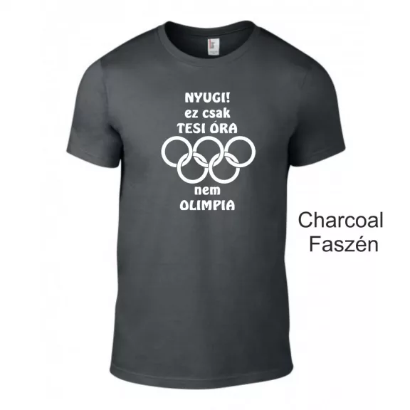 Póló - Nyugi! Ez csak tesi óra nem olimpia