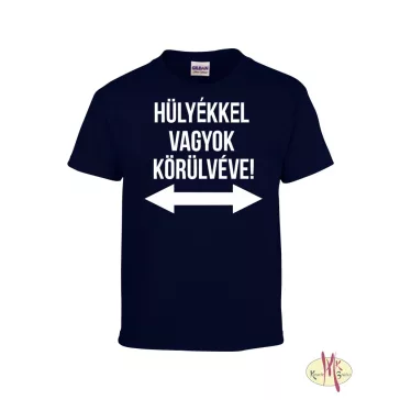 Kereknyakú Póló - Hülyékkel vagyok...