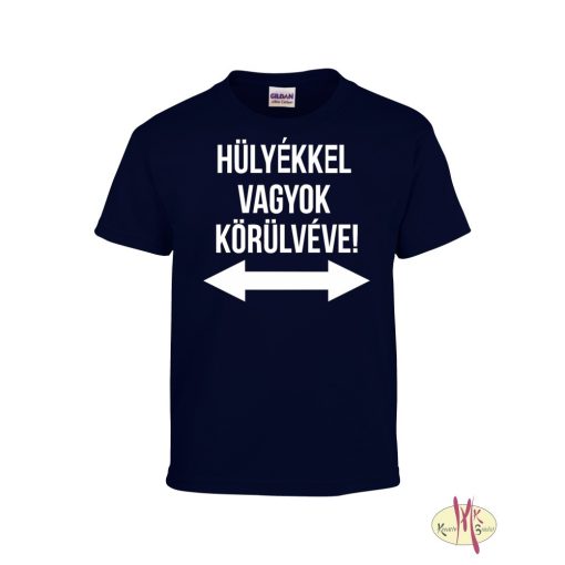 Kereknyakú Póló - Hülyékkel vagyok...