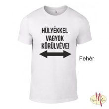 Kereknyakú Póló - Hülyékkel vagyok...